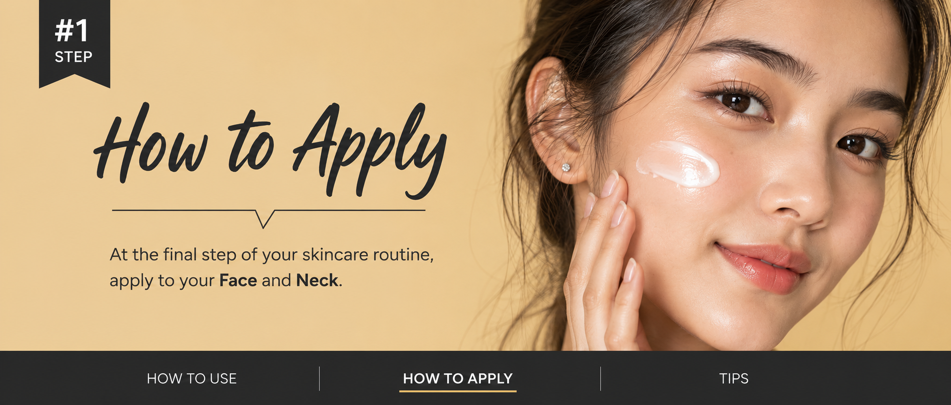 A skincare instruction graphic with a woman applying cream to her face and neck, alongside text reading 'How to Apply' and '#1 STEP'.